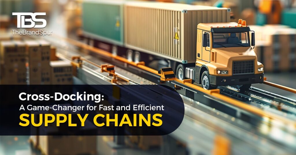 Cross-Docking: A Game-Changer for Fast and Efficient Supply Chains.
