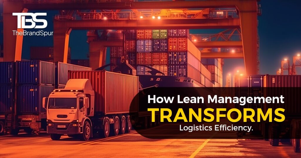 How Lean Management Transforms Logistics Efficiency.